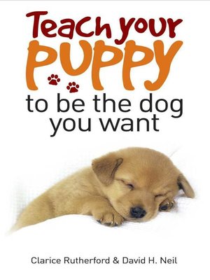 cover image of Teach Your Puppy to be the Dog You Want